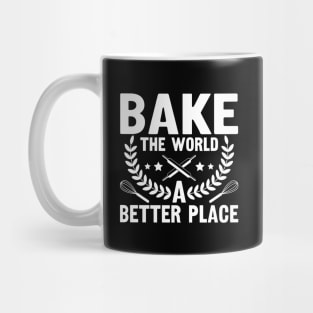 Bake The World A Better Place,bake,bakers,baker,biking,gifts for bakers Mug